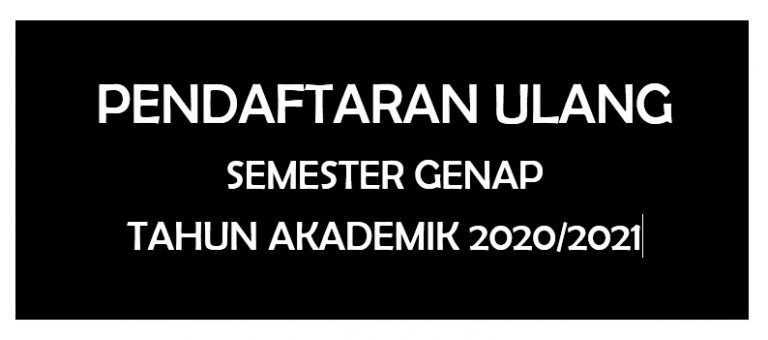 Pendaftaran Ulang Semester Genap TA 2020/2021